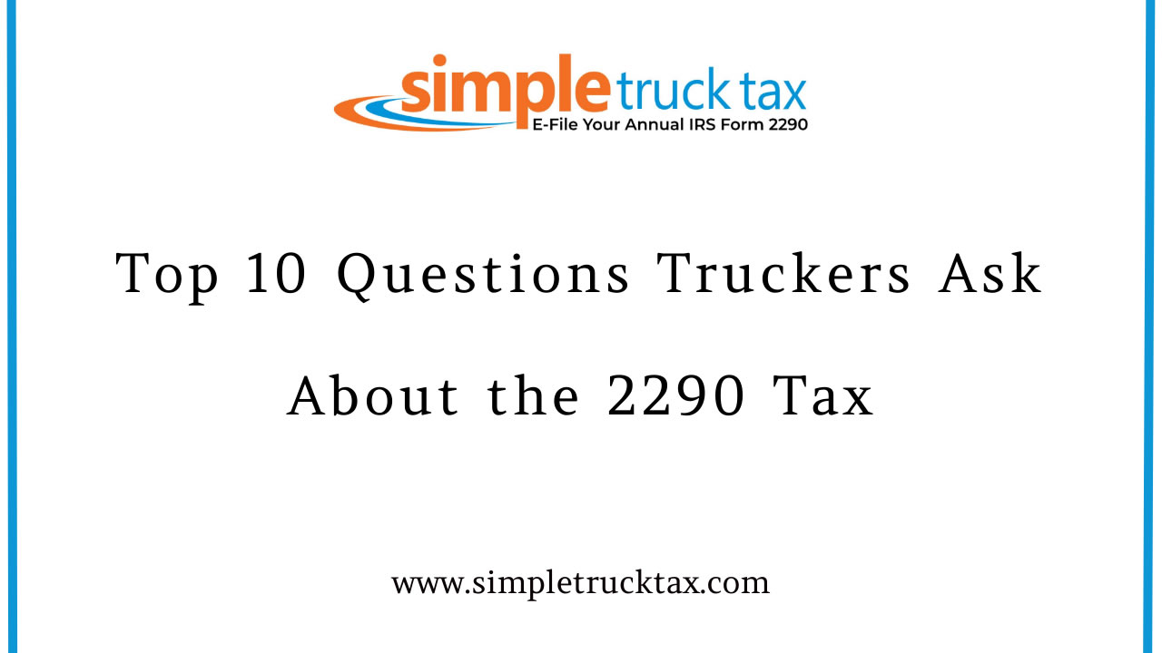 Top 10 Questions Truckers Ask About the 2290 Tax